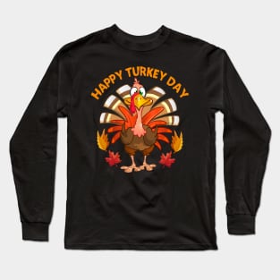 Happy Turkey Day Funny Thanksgiving Autumn Fall Season Long Sleeve T-Shirt